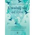 Uwolnij się od lęku. Jak pokonać niepokój...