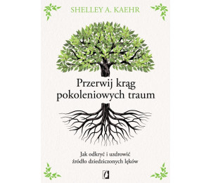 Przerwij krąg pokoleniowych traum