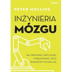 Inżynieria mózgu. Jak trenować swój mózg i...
