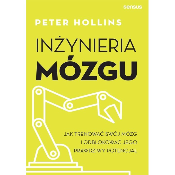 Inżynieria mózgu. Jak trenować swój mózg i...