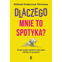 Dlaczego mnie to spotyka? Zmień swoje myślenie...