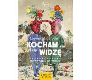 Kocham cię i cię widzę. Przewodnik po miłości