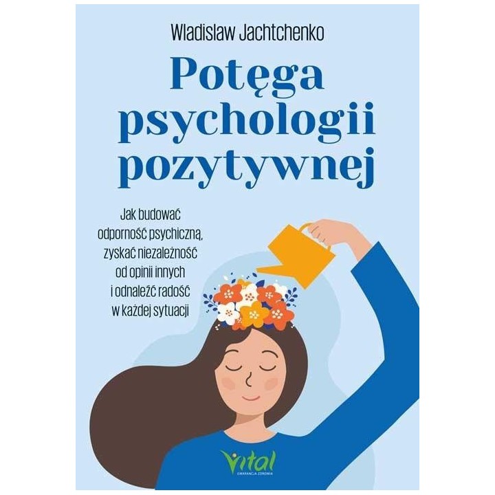 Potęga psychologii pozytywnej