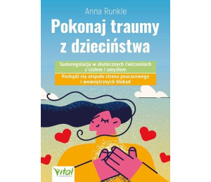 Pokonaj traumy z dzieciństwa