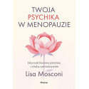 Twoja psychika w menopauzie. Jak przejść...