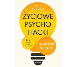 Życiowe psychohacki na trudne sytuacje