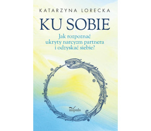 Ku sobie. Jak rozpoznać ukryty narcyzm partnera...