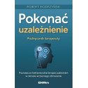 Pokonać uzależnienie. Podręcznik terapeuty