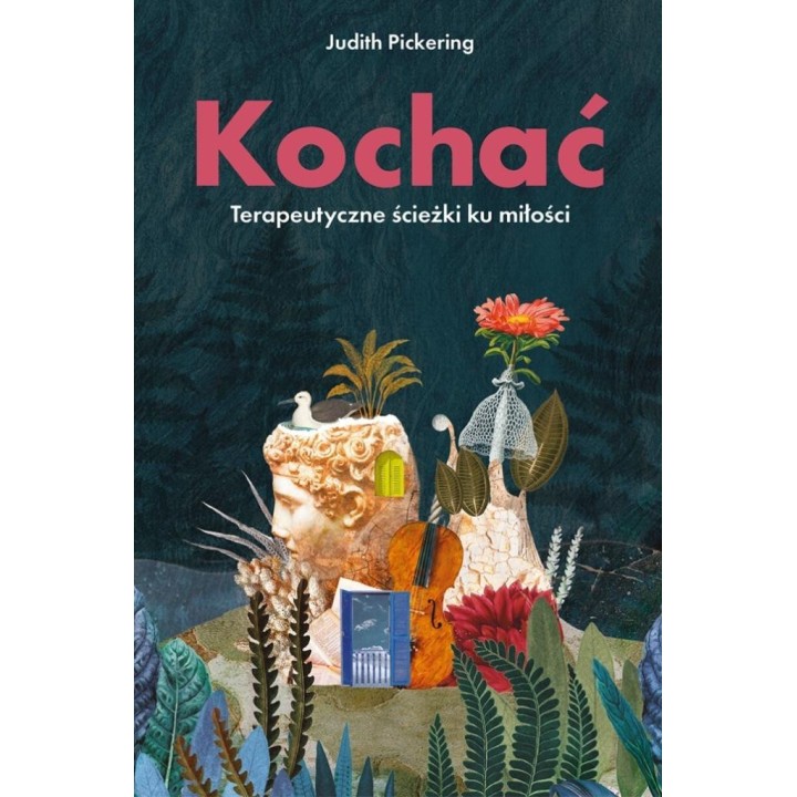 Kochać. Terapeutyczne ścieżki ku miłości