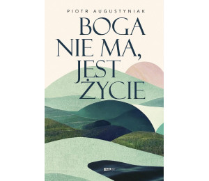Boga nie ma, jest życie