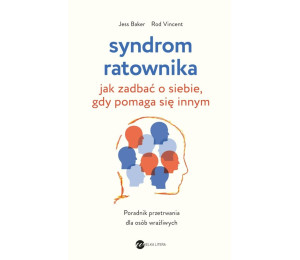 Syndrom ratownika. Jak zadbać o siebie, gdy...