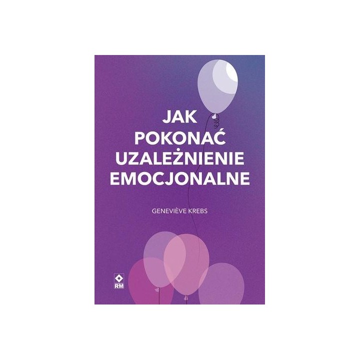 Jak pokonać uzależnienie emocjonalne