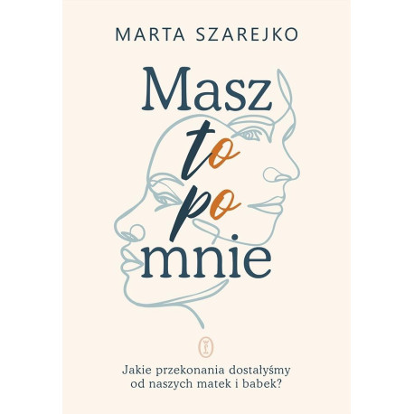 Masz to po mnie. Jakie przekonania dostałyśmy od..