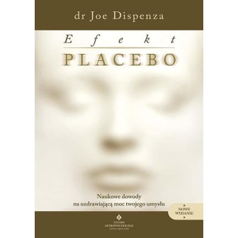 Efekt placebo. Naukowe dowody na uzdrawiającą moc