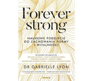 Forever strong. Naukowe podejście do zachowania...