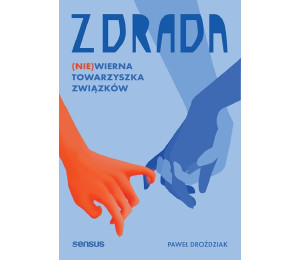 Zdrada. (Nie)wierna towarzyszka związków