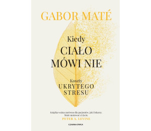 Kiedy ciało mówi nie. Koszty ukrytego stresu