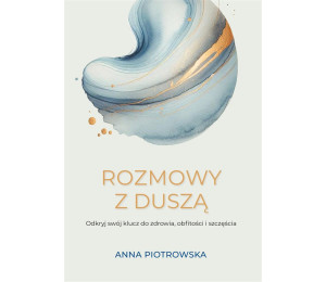 Rozmowy z duszą. Odkryj swój klucz do zdrowia...