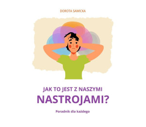Jak to jest z naszymi nastrojami?