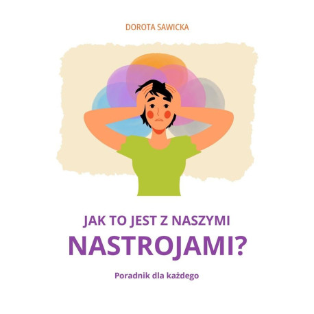 Jak to jest z naszymi nastrojami?