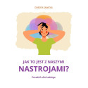 Jak to jest z naszymi nastrojami?