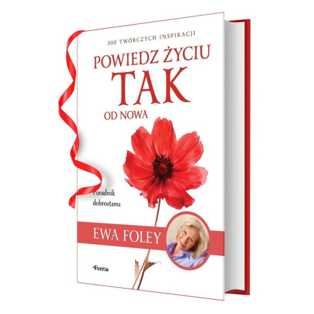 Powiedz życiu TAK od nowa. 300 twórczych...