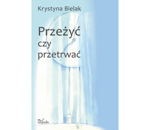 Przeżyć czy przetrwać?