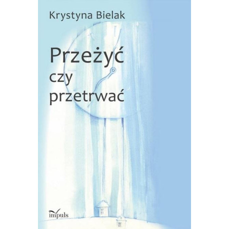 Przeżyć czy przetrwać?