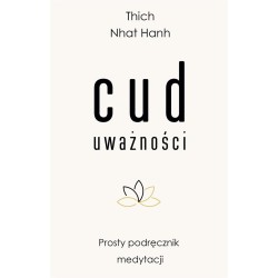 Cud uważności. Prosty podręcznik medytacji