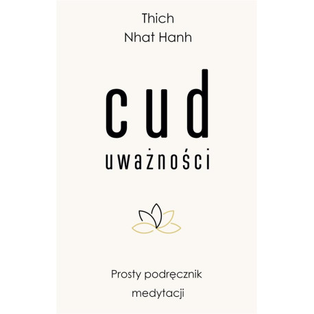 Cud uważności. Prosty podręcznik medytacji