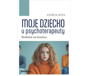 Moje dziecko u psychoterapeuty. Rodzina na kozetce
