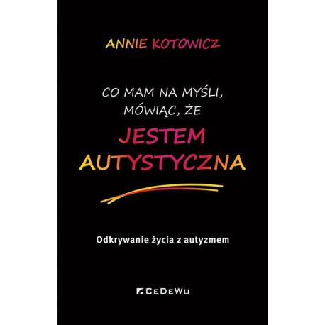 Co mam na myśli, mówiąc, że jestem autystyczna