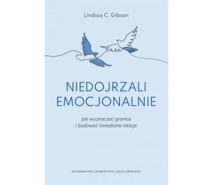 Niedojrzali emocjonalnie. Jak wyznaczać granice...