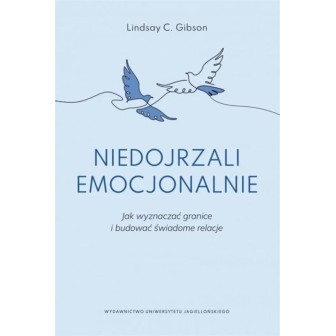 Niedojrzali emocjonalnie. Jak wyznaczać granice...