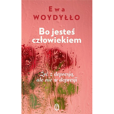 Bo jesteś człowiekiem. Żyć z depresją, ale nie...