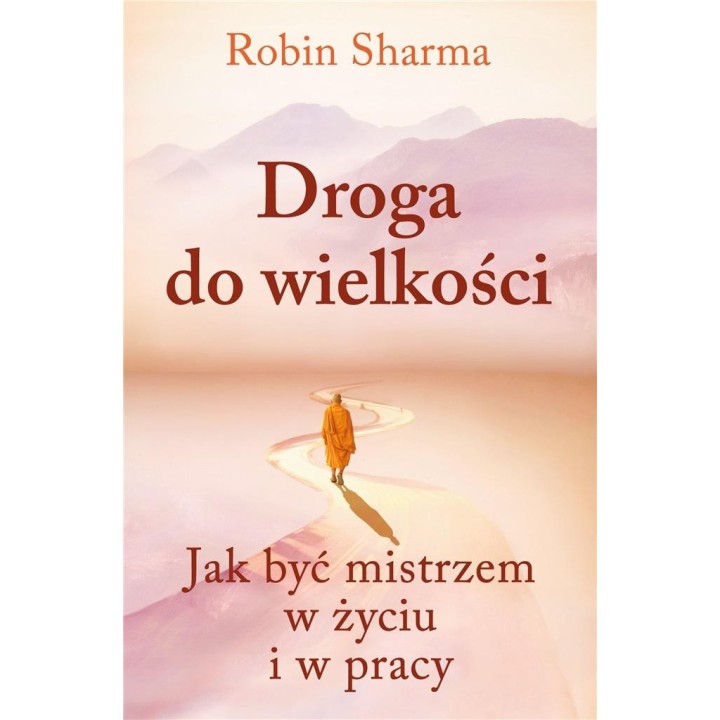 Droga do wielkości. Jak być mistrzem w życiu...