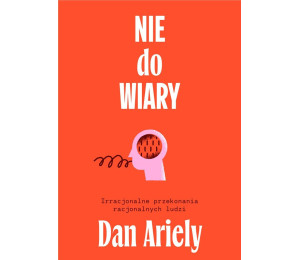 Nie do wiary! Irracjonalne przekonania..