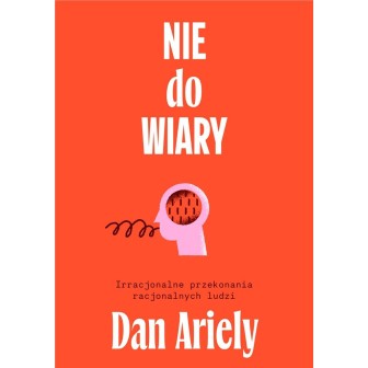 Nie do wiary! Irracjonalne przekonania..