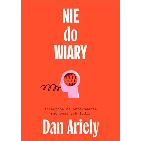 Nie do wiary! Irracjonalne przekonania..