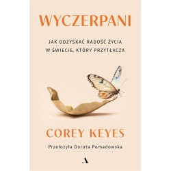 Wyczerpani. Jak odzyskać radość życia w świecie...