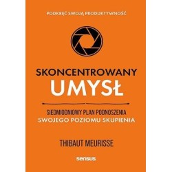 Skoncentrowany umysł. Siedmiodniowy plan podnosz..