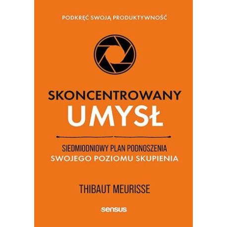 Skoncentrowany umysł. Siedmiodniowy plan podnosz..