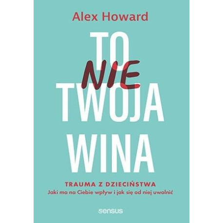 To nie Twoja wina. Trauma z dzieciństwa: jaki ma..