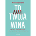 To nie Twoja wina. Trauma z dzieciństwa: jaki ma..