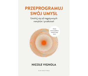 Przeprogramuj swój umysł