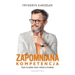 Zapomniana kompetencja. Czyli ta jedna rzecz...