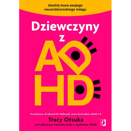 Dziewczyny z ADHD. Uwolnij moce swojego...