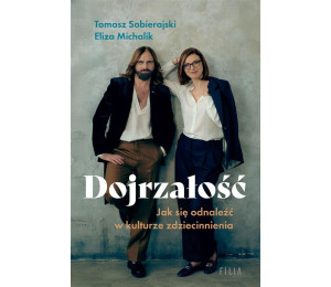Dojrzałość. Jak odnaleźć się w kulturze...