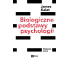 Biologiczne podstawy psychologii. Wydanie nowe