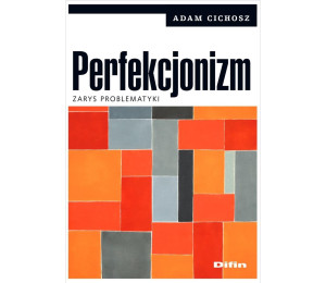 Perfekcjonizm. Zarys problematyki